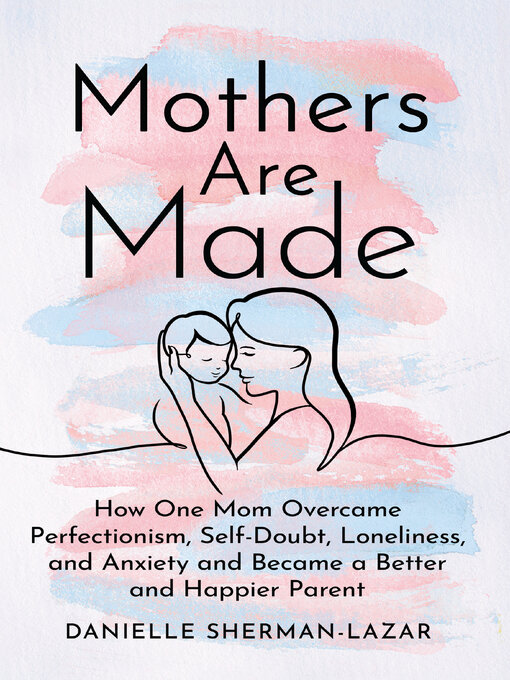 Title details for Mothers Are Made by Danielle Sherman-Lazar - Wait list